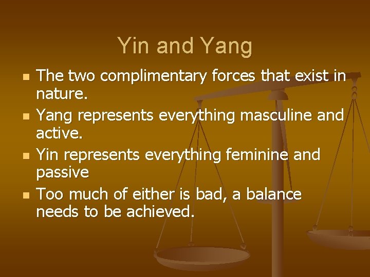 Yin and Yang n n The two complimentary forces that exist in nature. Yang