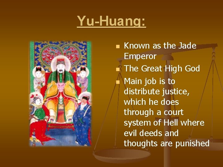 Yu-Huang: n n n Known as the Jade Emperor The Great High God Main