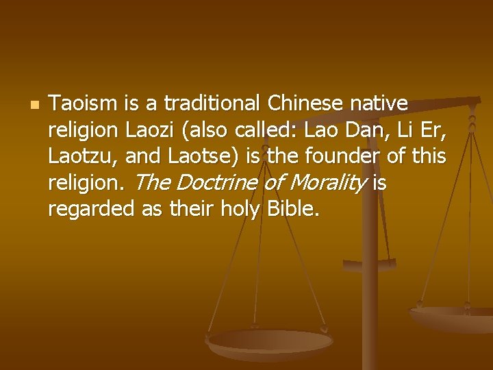 n Taoism is a traditional Chinese native religion Laozi (also called: Lao Dan, Li