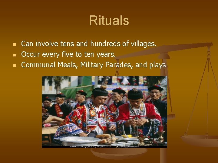 Rituals n n n Can involve tens and hundreds of villages. Occur every five