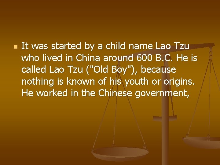 n It was started by a child name Lao Tzu who lived in China