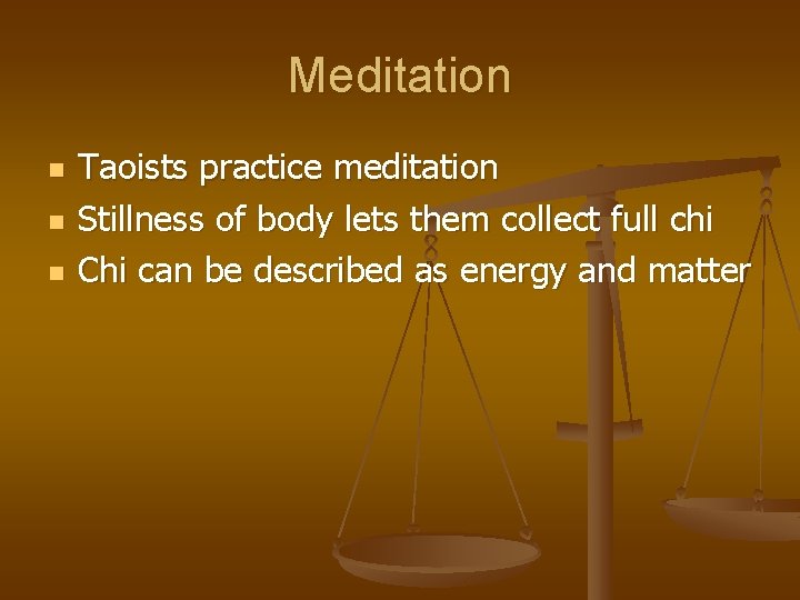Meditation n Taoists practice meditation Stillness of body lets them collect full chi Chi
