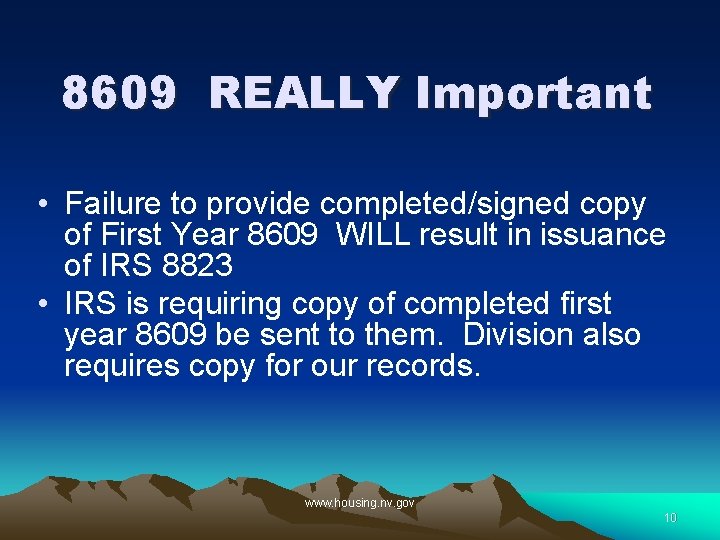 8609 REALLY Important • Failure to provide completed/signed copy of First Year 8609 WILL