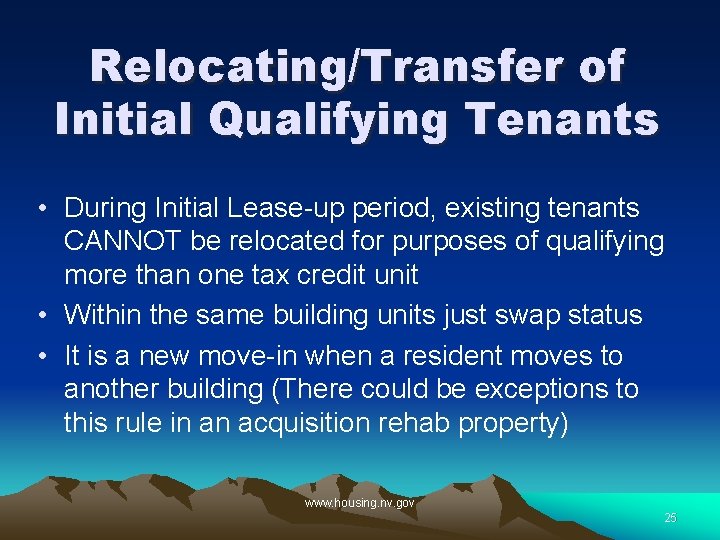 Relocating/Transfer of Initial Qualifying Tenants • During Initial Lease-up period, existing tenants CANNOT be