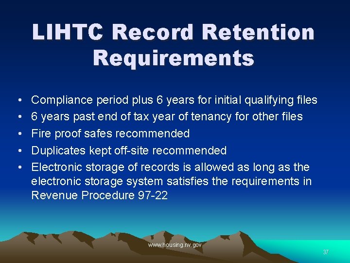 LIHTC Record Retention Requirements • • • Compliance period plus 6 years for initial