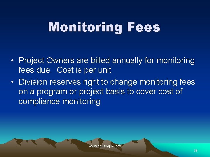 Monitoring Fees • Project Owners are billed annually for monitoring fees due. Cost is