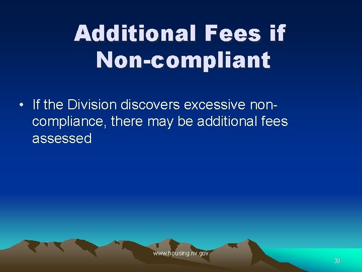 Additional Fees if Non-compliant • If the Division discovers excessive noncompliance, there may be