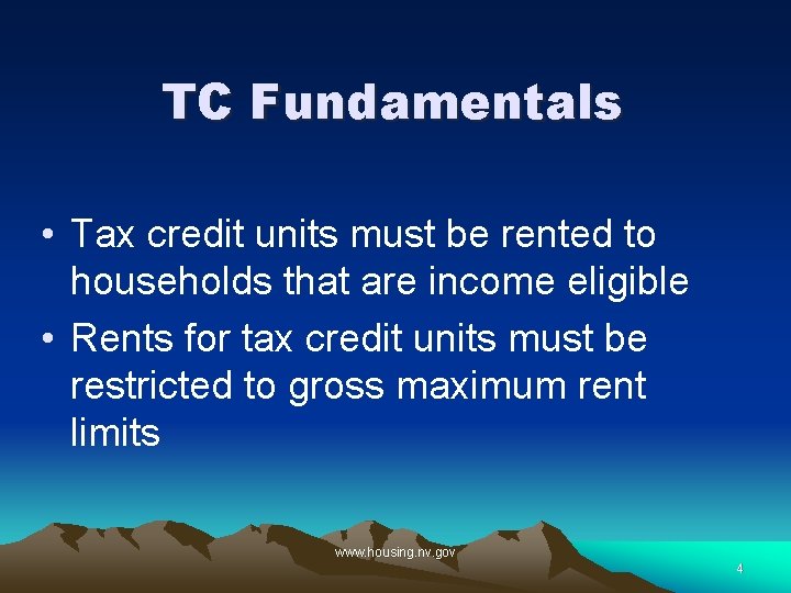 TC Fundamentals • Tax credit units must be rented to households that are income