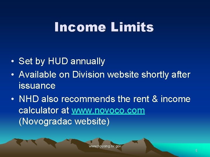 Income Limits • Set by HUD annually • Available on Division website shortly after