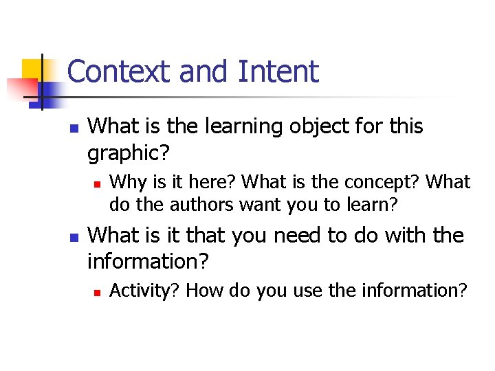 Context and Intent n What is the learning object for this graphic? n n
