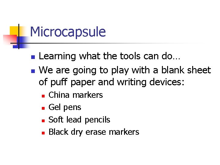 Microcapsule n n Learning what the tools can do… We are going to play