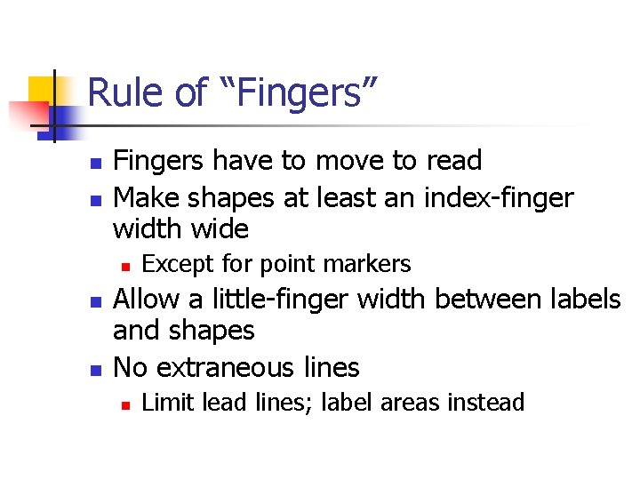 Rule of “Fingers” n n Fingers have to move to read Make shapes at