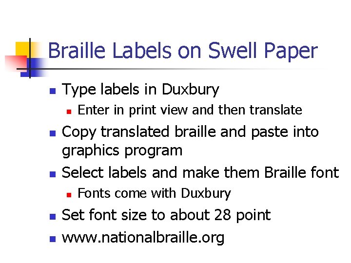 Braille Labels on Swell Paper n Type labels in Duxbury n n n Copy
