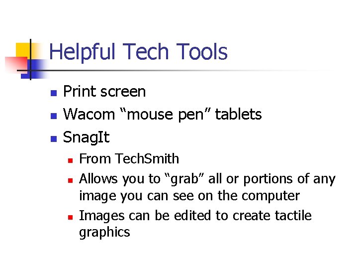 Helpful Tech Tools n n n Print screen Wacom “mouse pen” tablets Snag. It