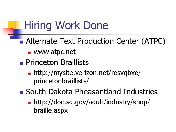 Hiring Work Done n Alternate Text Production Center (ATPC) n n Princeton Braillists n