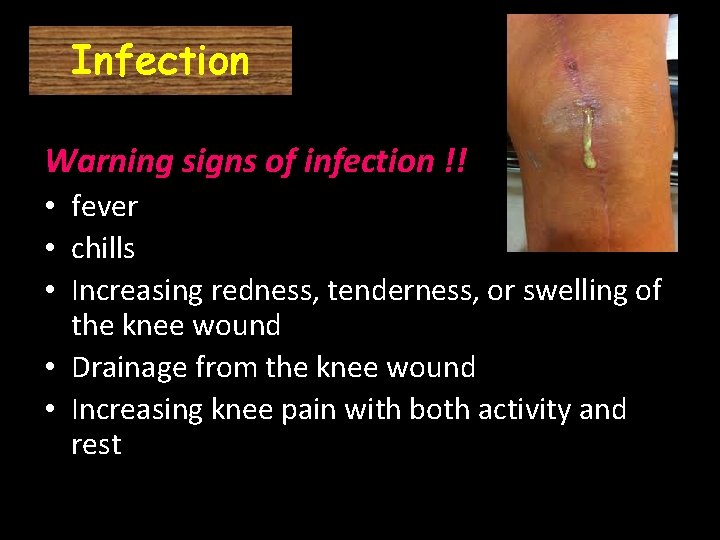 Infection Warning signs of infection !! • fever • chills • Increasing redness, tenderness,