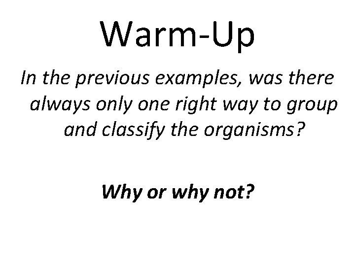 Warm-Up In the previous examples, was there always only one right way to group