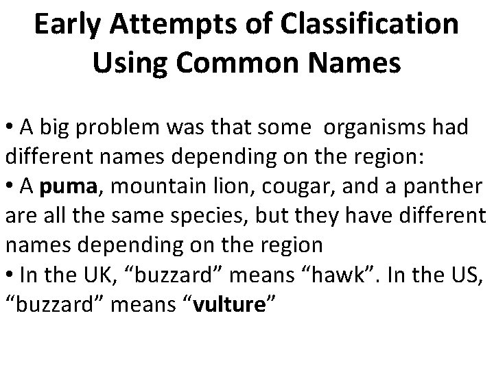 Early Attempts of Classification Using Common Names • A big problem was that some