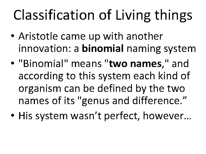 Classification of Living things • Aristotle came up with another innovation: a binomial naming