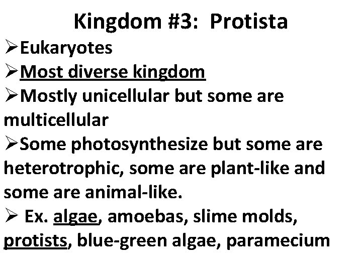 Kingdom #3: Protista ØEukaryotes ØMost diverse kingdom ØMostly unicellular but some are multicellular ØSome