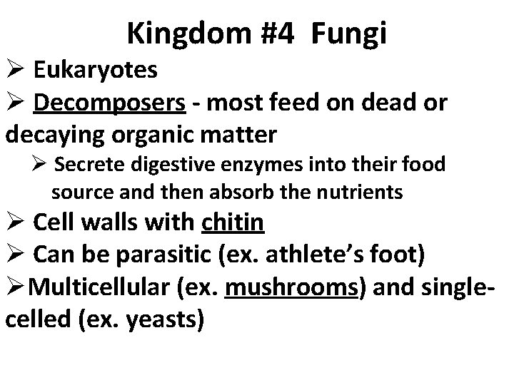 Kingdom #4 Fungi Ø Eukaryotes Ø Decomposers - most feed on dead or decaying