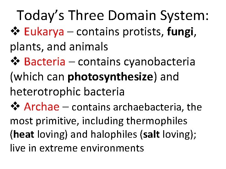 Today’s Three Domain System: v Eukarya – contains protists, fungi, plants, and animals v