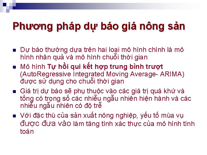 Phương pháp dự báo giá nông sản n n Dự báo thường dựa trên