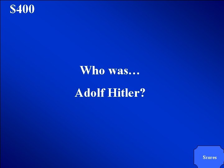 © Mark E. Damon - All Rights Reserved $400 Who was… Adolf Hitler? Scores
