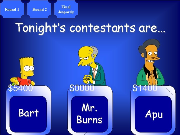 © Mark E. Damon - All Rights Reserved Round 1 Round 2 Final Jeopardy