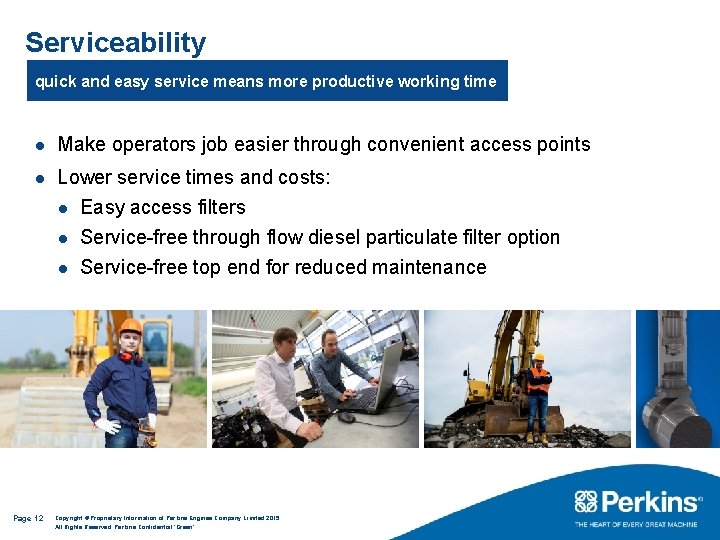 Serviceability quick and easy service means more productive working time l Make operators job