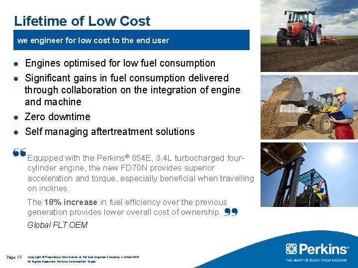 Lifetime of Low Cost we engineer for low cost to the end user l