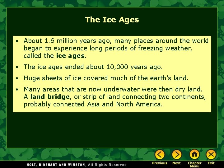 The Ice Ages • About 1. 6 million years ago, many places around the