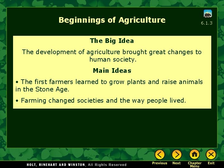 Beginnings of Agriculture 6. 1. 3 The Big Idea The development of agriculture brought