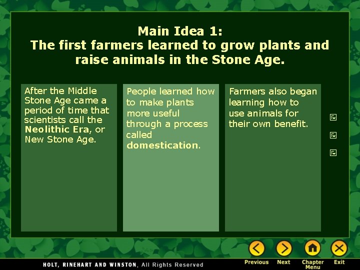 Main Idea 1: The first farmers learned to grow plants and raise animals in