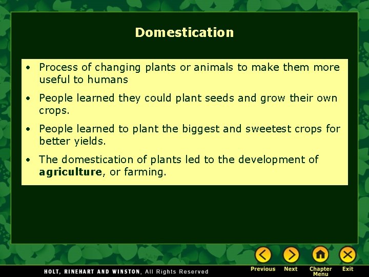 Domestication • Process of changing plants or animals to make them more useful to