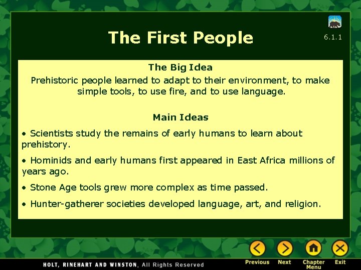 The First People 6. 1. 1 The Big Idea Prehistoric people learned to adapt