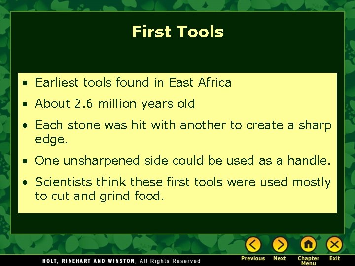 First Tools • Earliest tools found in East Africa • About 2. 6 million