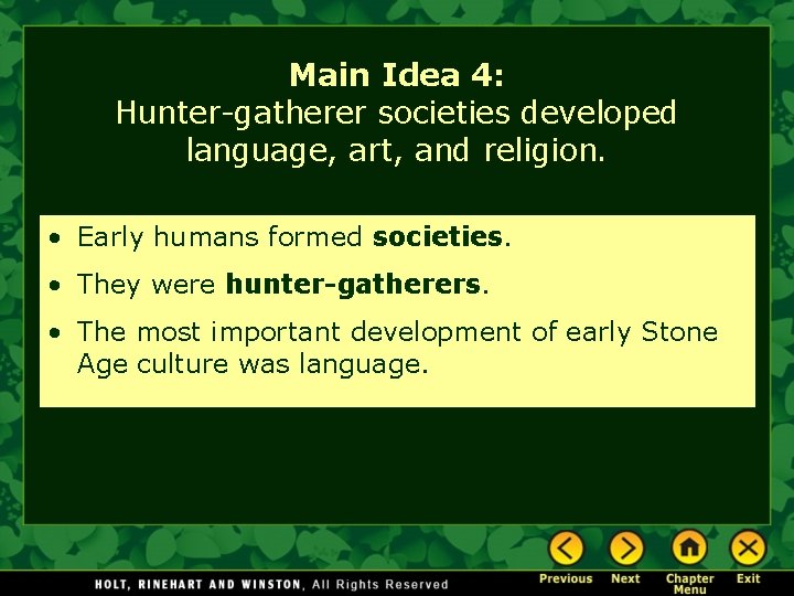 Main Idea 4: Hunter-gatherer societies developed language, art, and religion. • Early humans formed Main Idea 4: Hunter-gatherer societies developed language, art, and religion. • Early humans formed