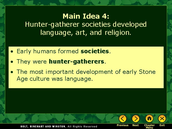 Main Idea 4: Hunter-gatherer societies developed language, art, and religion. • Early humans formed