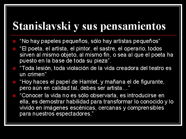 Stanislavski y sus pensamientos n n n “No hay papeles pequeños, sólo hay artistas Stanislavski y sus pensamientos n n n “No hay papeles pequeños, sólo hay artistas