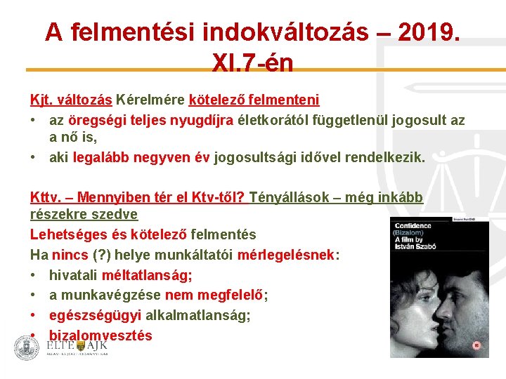 A felmentési indokváltozás – 2019. XI. 7 -én Kjt. változás Kérelmére kötelező felmenteni •