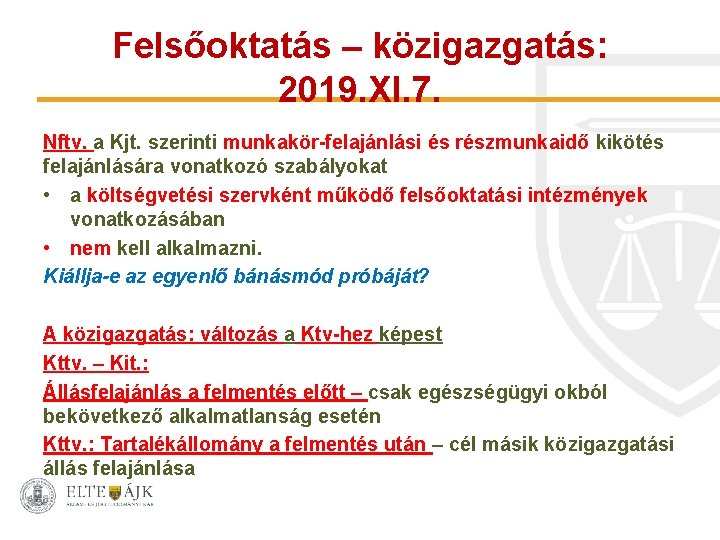 Felsőoktatás – közigazgatás: 2019. XI. 7. Nftv. a Kjt. szerinti munkakör-felajánlási és részmunkaidő kikötés