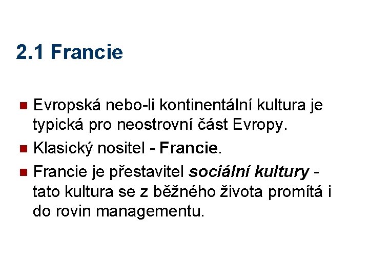 2. 1 Francie Evropská nebo-li kontinentální kultura je typická pro neostrovní část Evropy. n