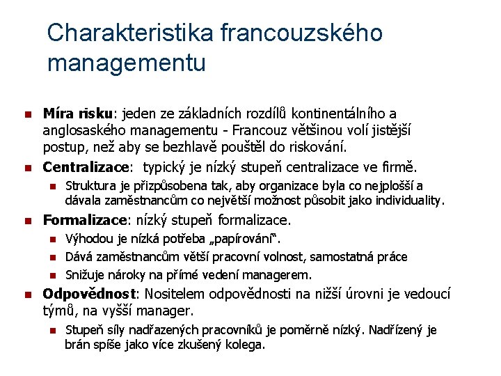 Charakteristika francouzského managementu n n Míra risku: jeden ze základních rozdílů kontinentálního a anglosaského