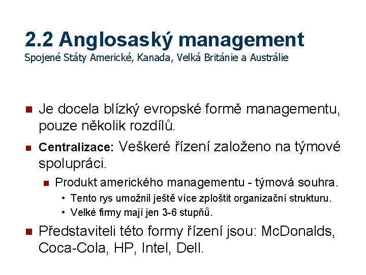 2. 2 Anglosaský management Spojené Státy Americké, Kanada, Velká Británie a Austrálie n n