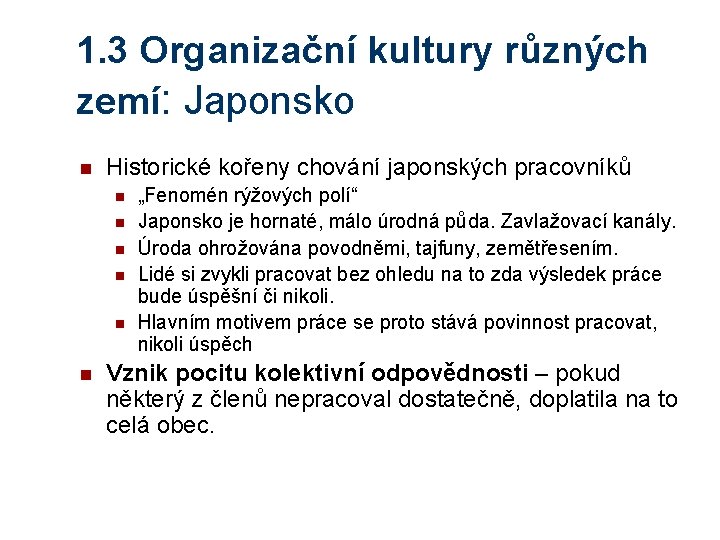 1. 3 Organizační kultury různých zemí: Japonsko n Historické kořeny chování japonských pracovníků n