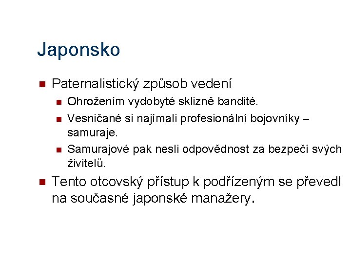 Japonsko n Paternalistický způsob vedení n n Ohrožením vydobyté sklizně bandité. Vesničané si najímali