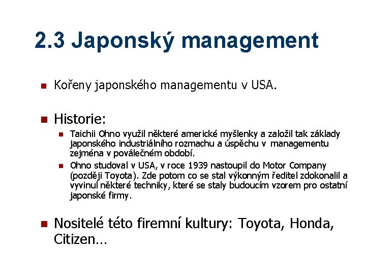 2. 3 Japonský management n Kořeny japonského managementu v USA. n Historie: n n