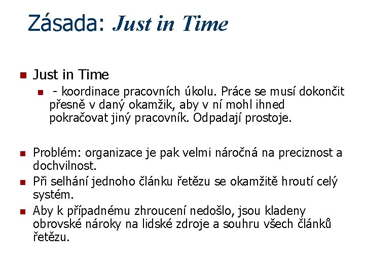 Zásada: Just in Time n n n n - koordinace pracovních úkolu. Práce se