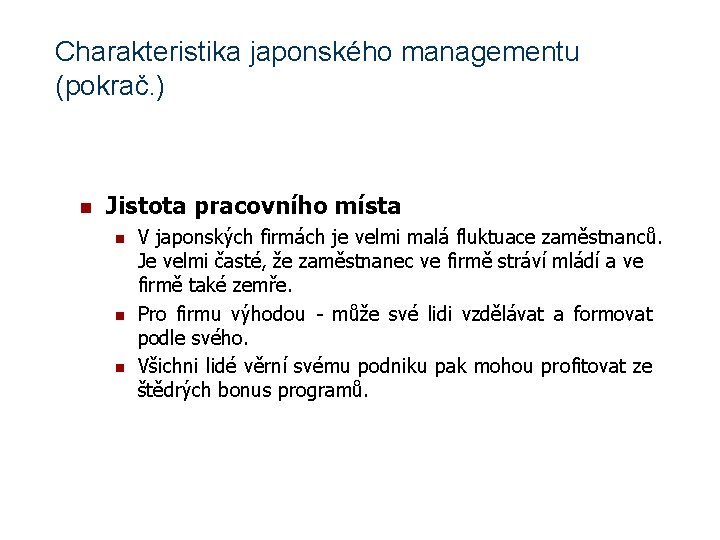 Charakteristika japonského managementu (pokrač. ) n Jistota pracovního místa n n n V japonských